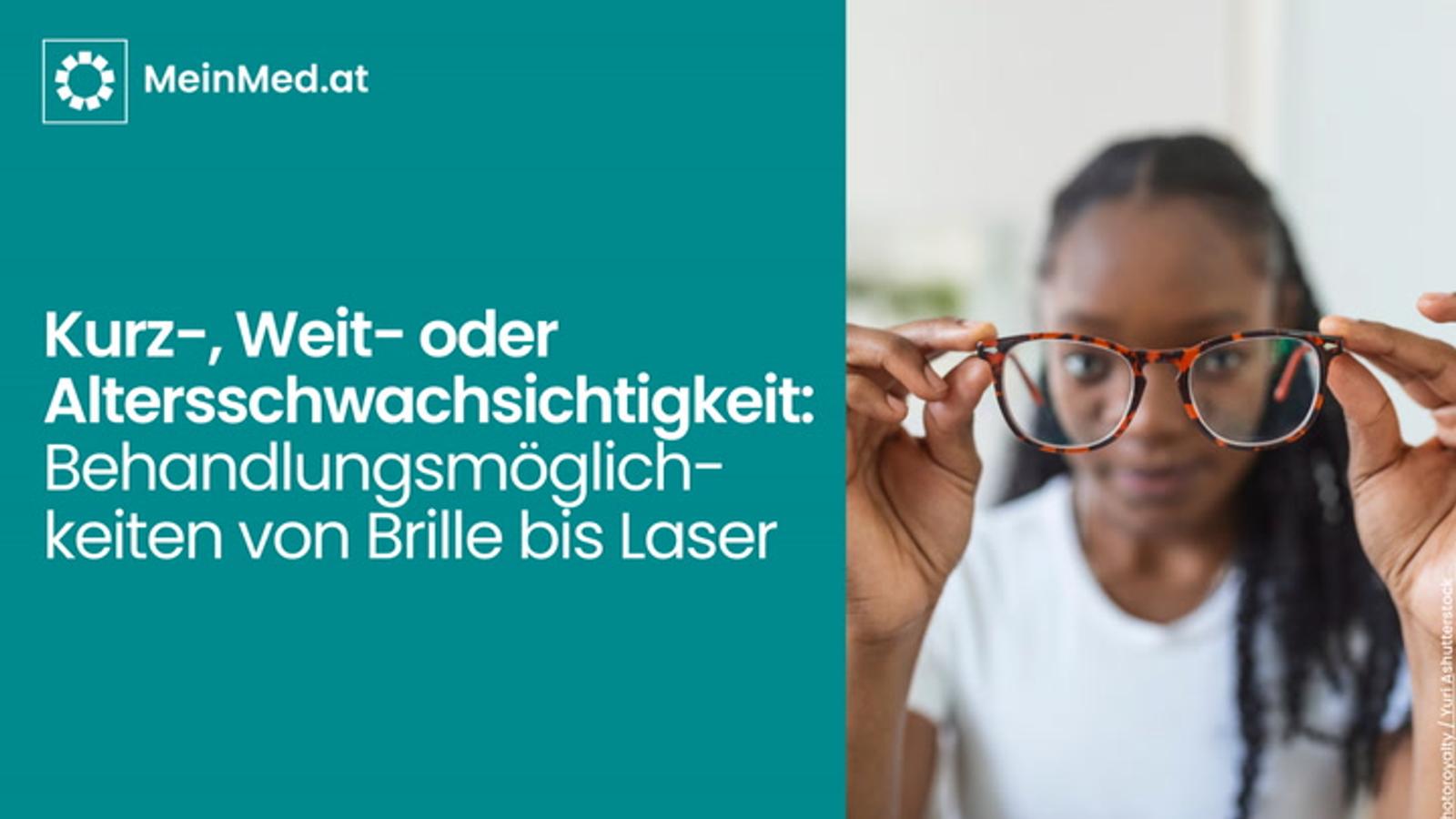 Kurz-, Weit- oder Altersschwachsichtigkeit: Behandlungsmöglichkeiten von Brille bis Laser